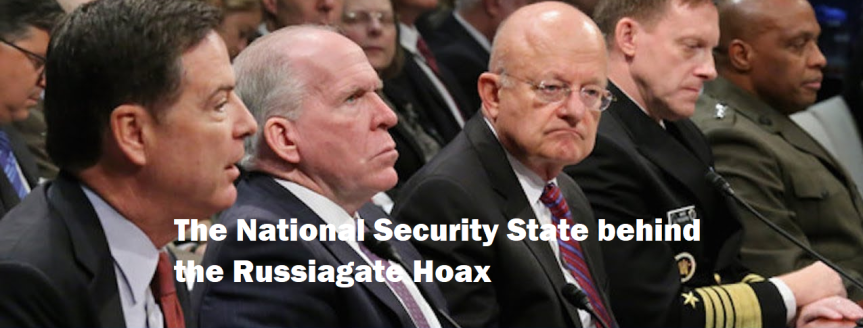 The Russiagate Hoax illustrates the Power the National Security Police State: How the CIA, DNI, FBI, and NSA Interfered in a Presidential Election and How Progressives Bought the Lie 